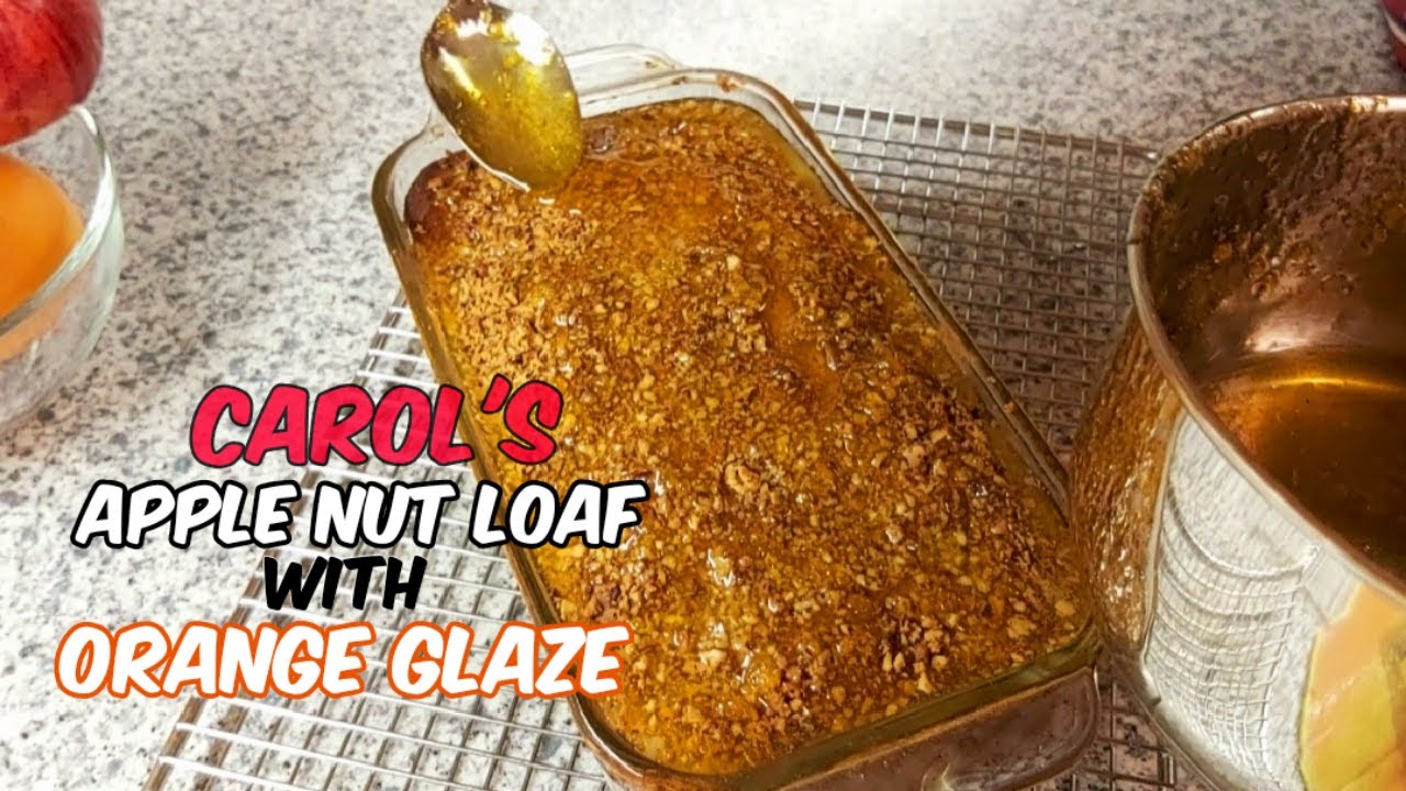 Carol's Apple Nut Loaf with Orange Glaze || Sweet, Soft & Sticky || Desserts