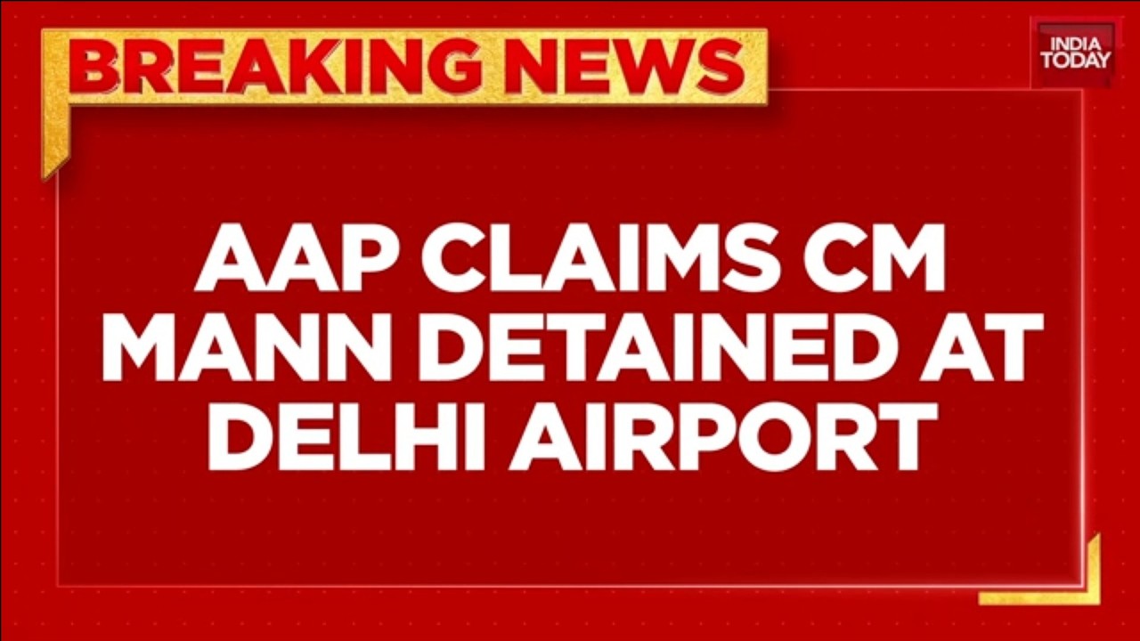 Bhagwant Mann&rsquo;s Paris Return: AAP Alleges 3-Hour Detention At Delhi Airport | India Today