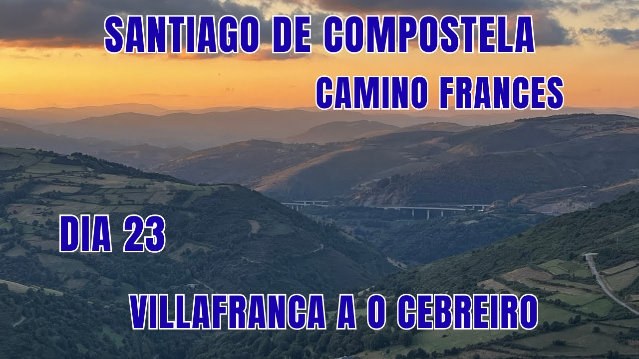 Dia 23 / Camino de Santiago / Villafranca del Bierzo a O Cebreiro