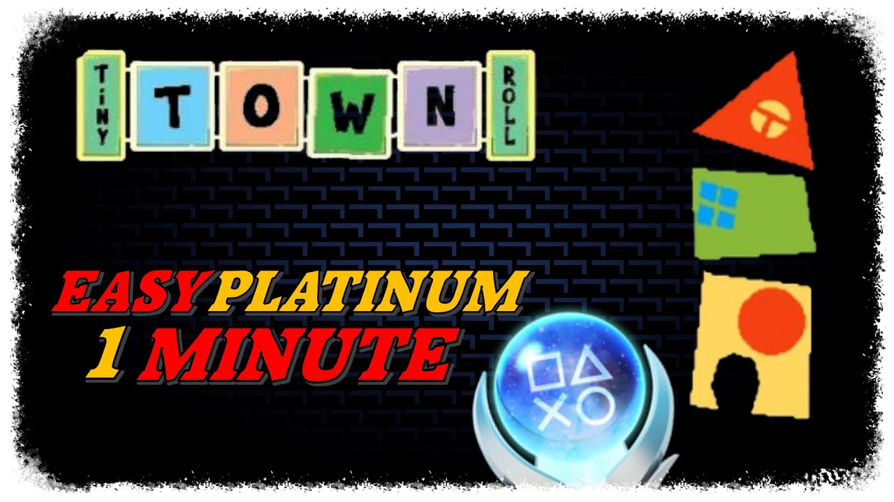 Easy & Fast 1 Minute Platinum - TINY TOWN ROLL PS4