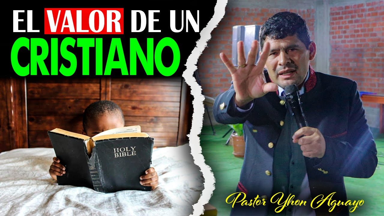 EL VALOR DE UN CRISTIANO - Pastor Yhon Aguayo 🔥