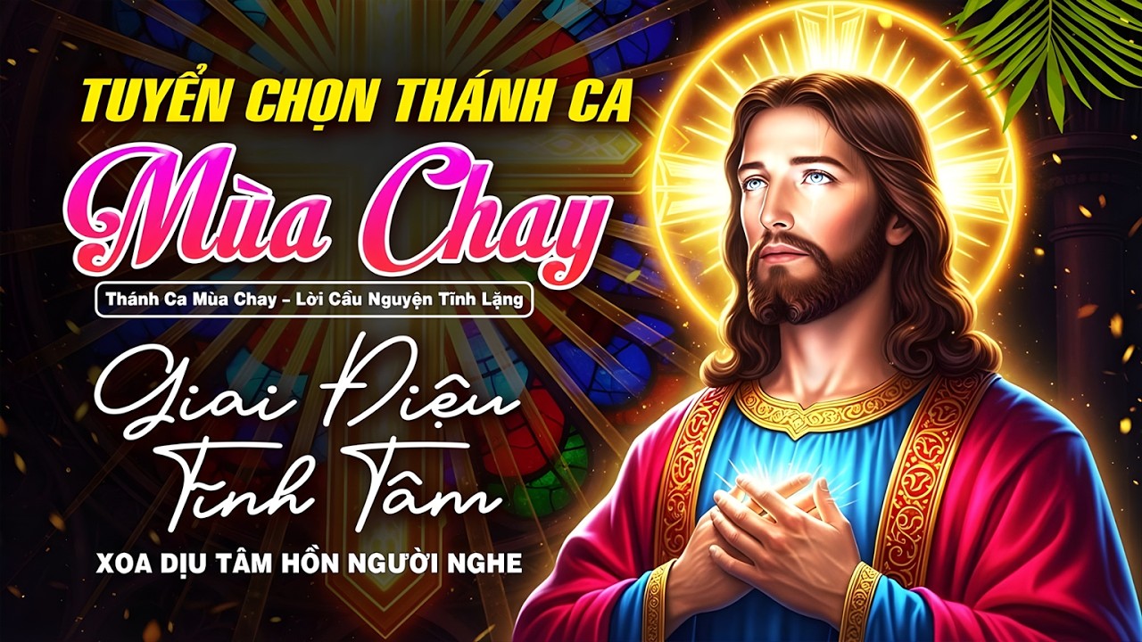 Tuyển Tập Thánh Ca Mùa Chay 2026 | Nhạc Công Giáo Cầu Nguyện - Nghe Để Bình An
