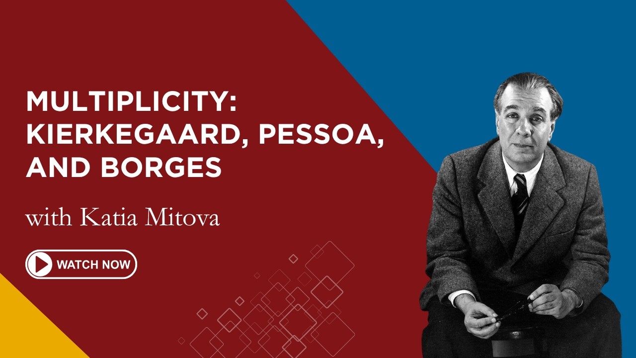September 2023 First Friday Lecture-- Multiplicity: Kierkegaard, Pessoa, Borges
