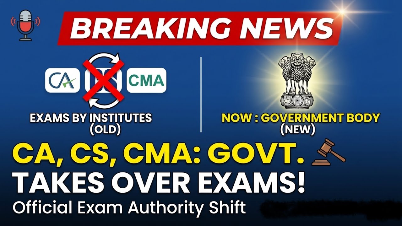 Major Changes For CA,CS & CMA Course Exam Conducted by Government Body !