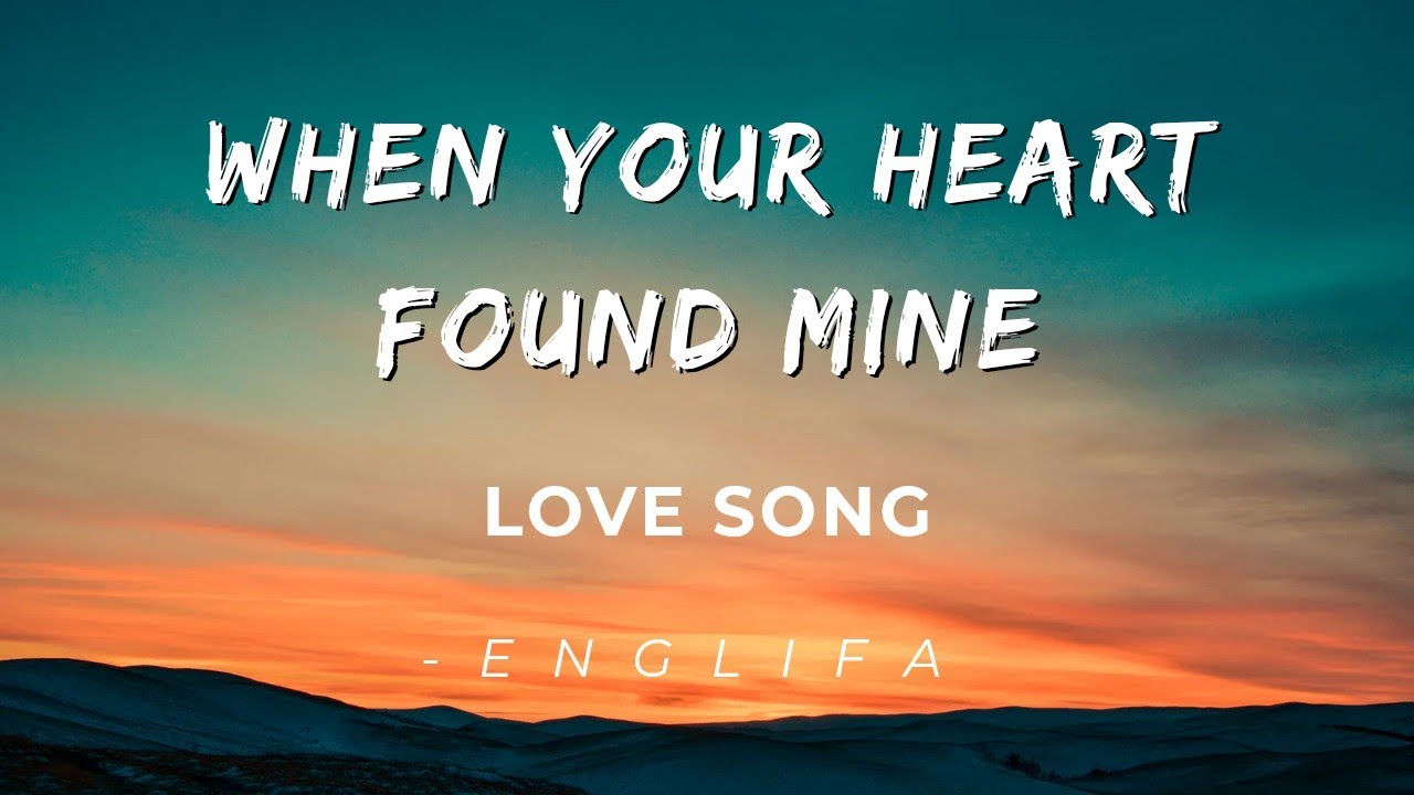 When Your Heart Found Mine (lyrics )– Emotional Romantic Love Song | Soft Lyrics Video