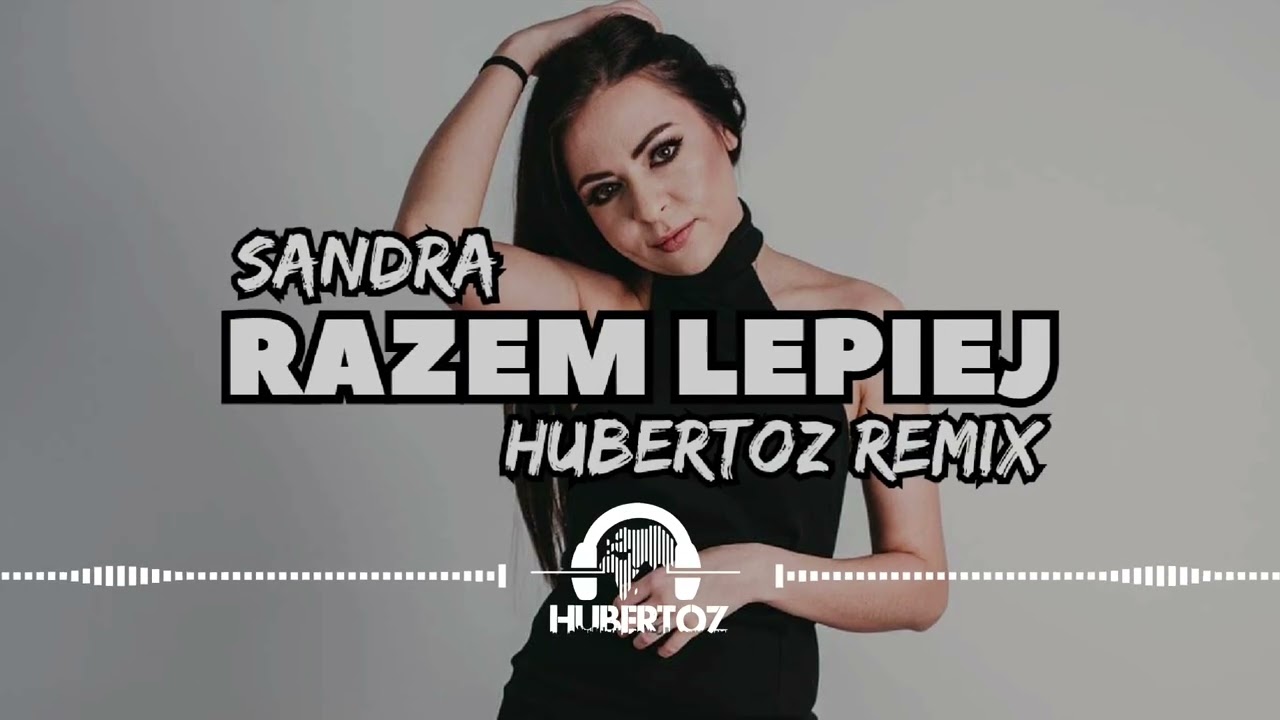 Sandra - Razem Lepiej (HUBERTOZ REMIX) #2025 