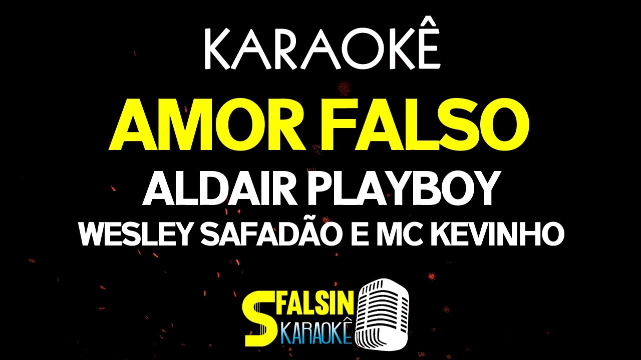 AMOR FALSO - Aldair Playboy, Wesley Safadão e Mc Kevinho (KARAOKÊ VERSION)