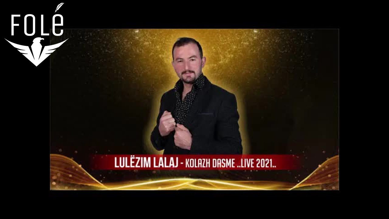 Lulêzim Lalaj - Do Tja Marë këndës me bejte (Kolazh)