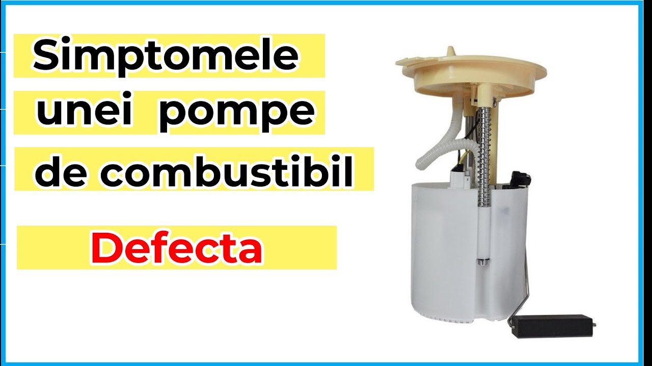 Care sunt simptomele defecțiunii pompei de combustibil?
