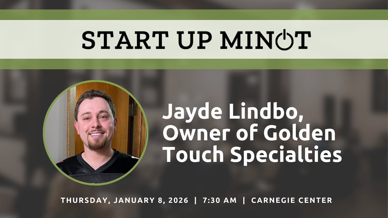 Think Big - Start Small - Learn Quickly with Local Motives at Start Up Minot