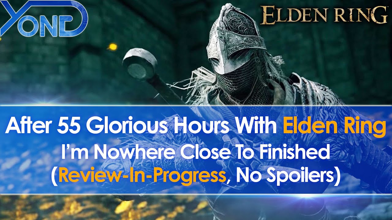 Elden Ring Review-In-Progress (PC) - I Played 55 Glorious Hours And I'm Still Far From Finished