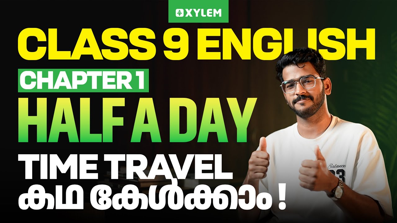 Class 9 English | Chapter 1 : Half a Day / TIME TRAVEL കഥ കേൾക്കാം !! | Xylem Class 9