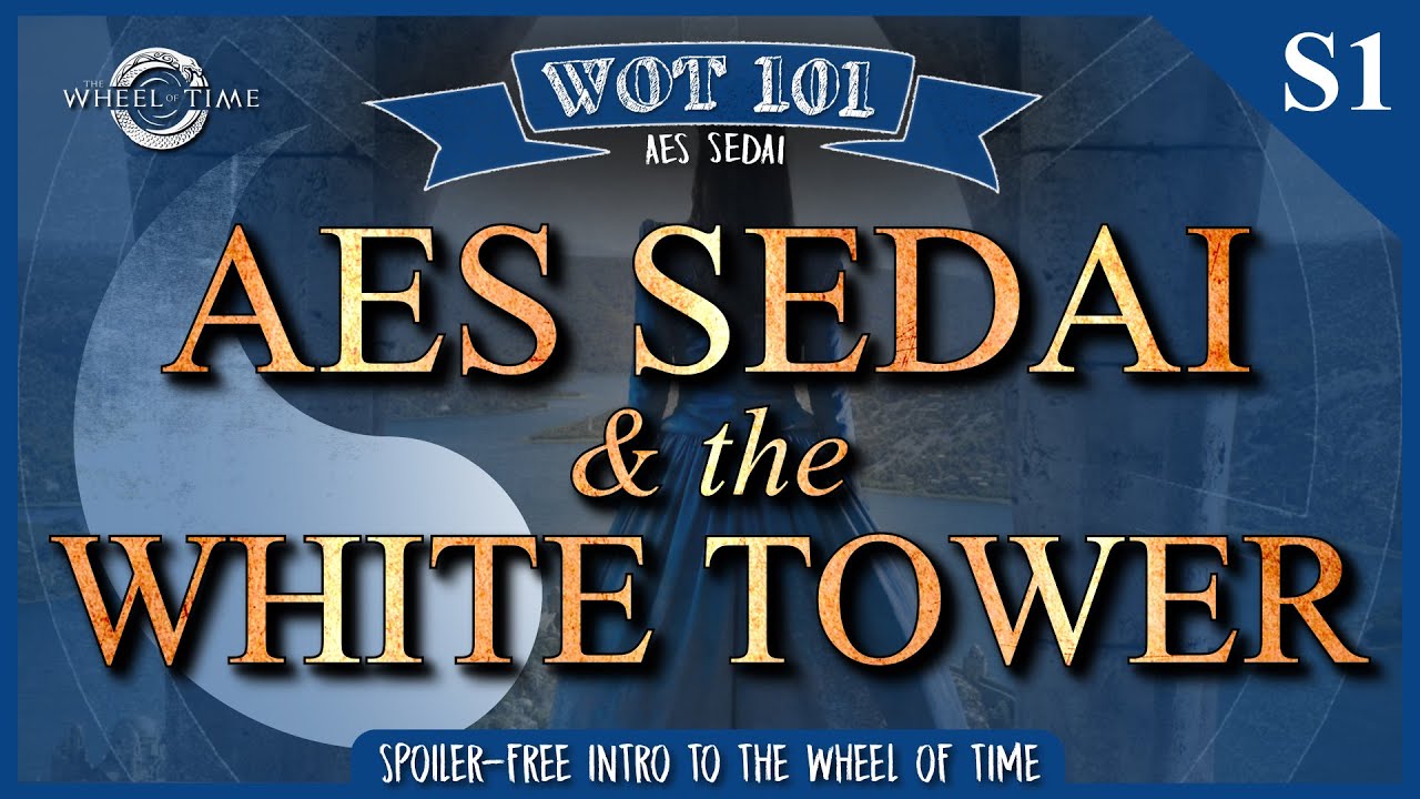 AES SEDAI, THE WHITE TOWER, TAR VALON, and MORE! | WOT 101