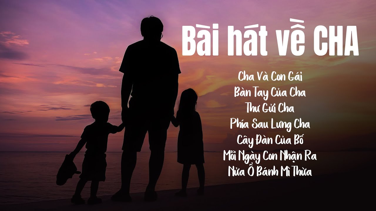 Bài Hát Về Cha NGHE LÀ KHÓC - Cha Và Con Gái, Thư Gửi Cha, Bàn Tay Của Cha - Nguyễn Duyên Quỳnh