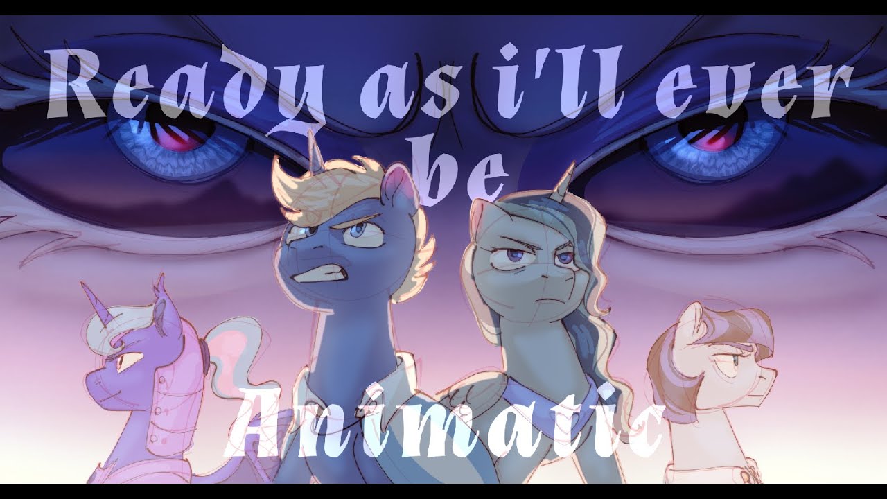 Готов как никогда (MLP Animatic)