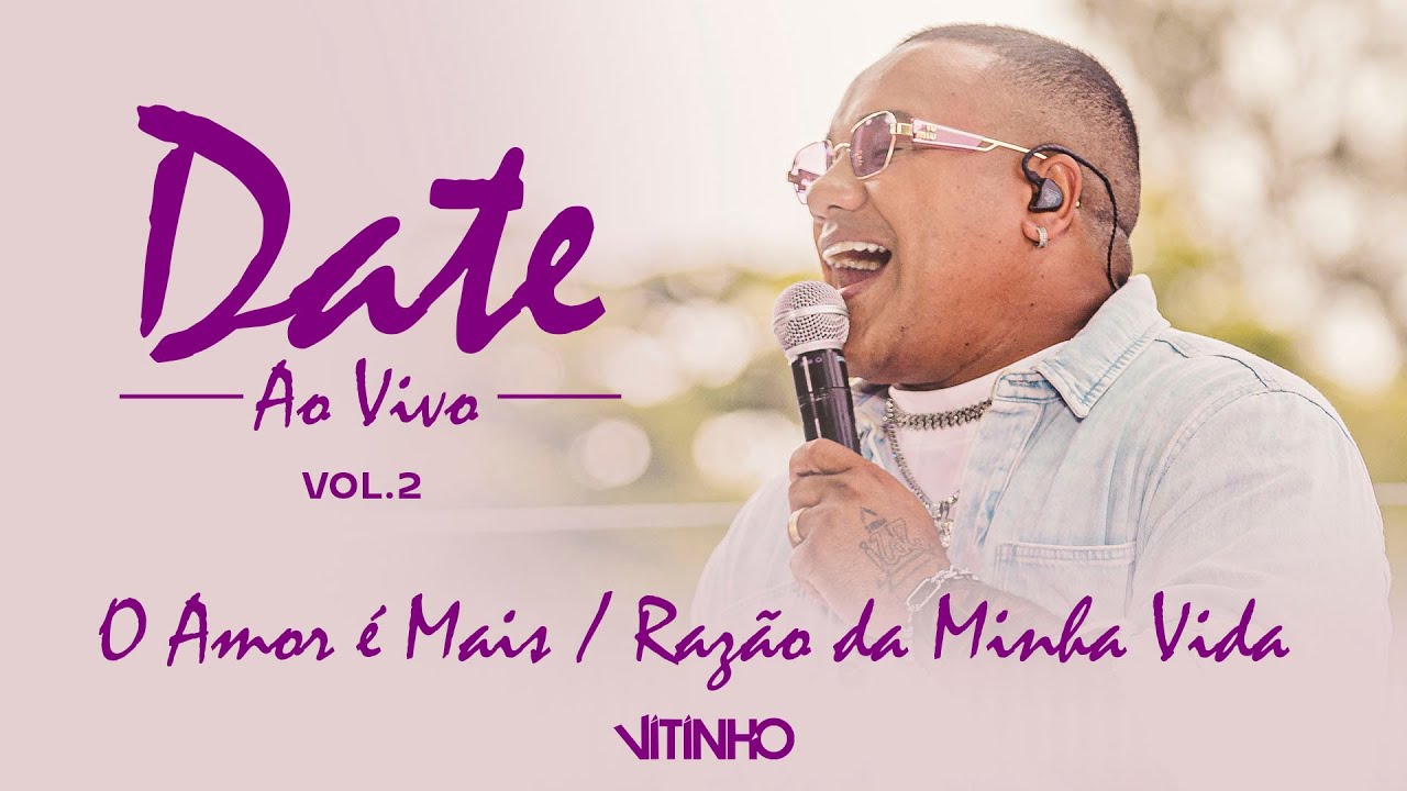 VITINHO - O Amor &eacute; Mais/ Raz&atilde;o da Minha Vida | Date, Vol. 2 (V&iacute;deo Oficial)