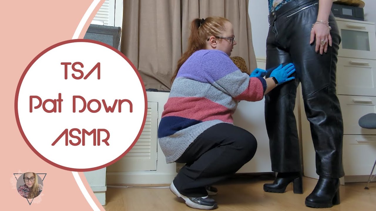 * ASMR * TSA Pat Down / REAL PERSON / Airport check / Leather Pants / Metal Detector / Unintentional