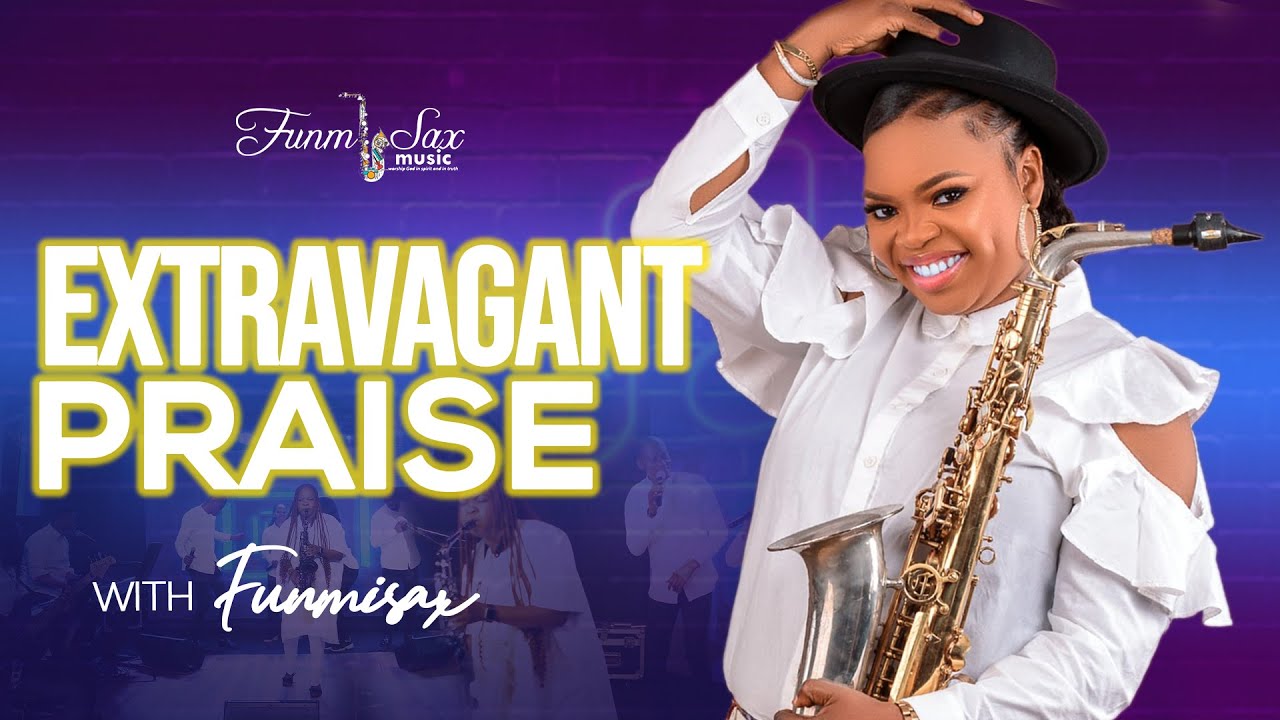 Extravagant Praise with FunmiSax
