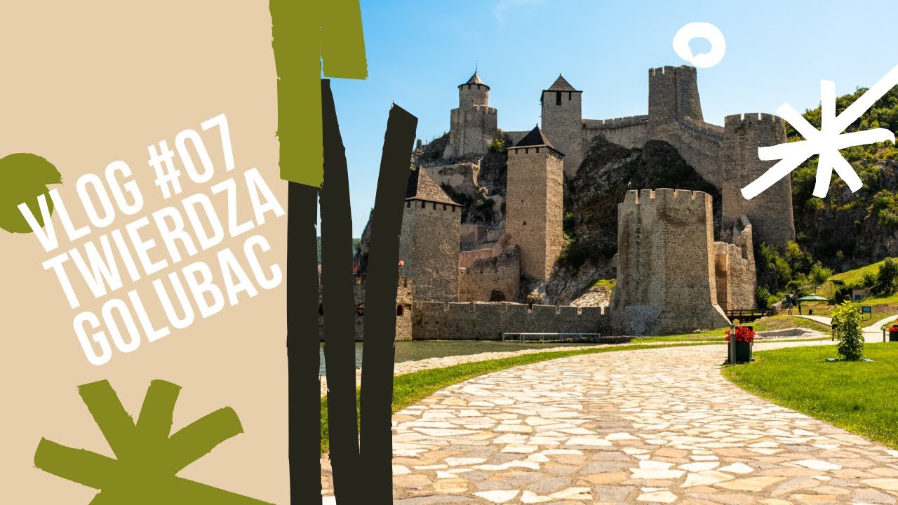SERBIA || Twierdza GOLUBAC VLOG#7