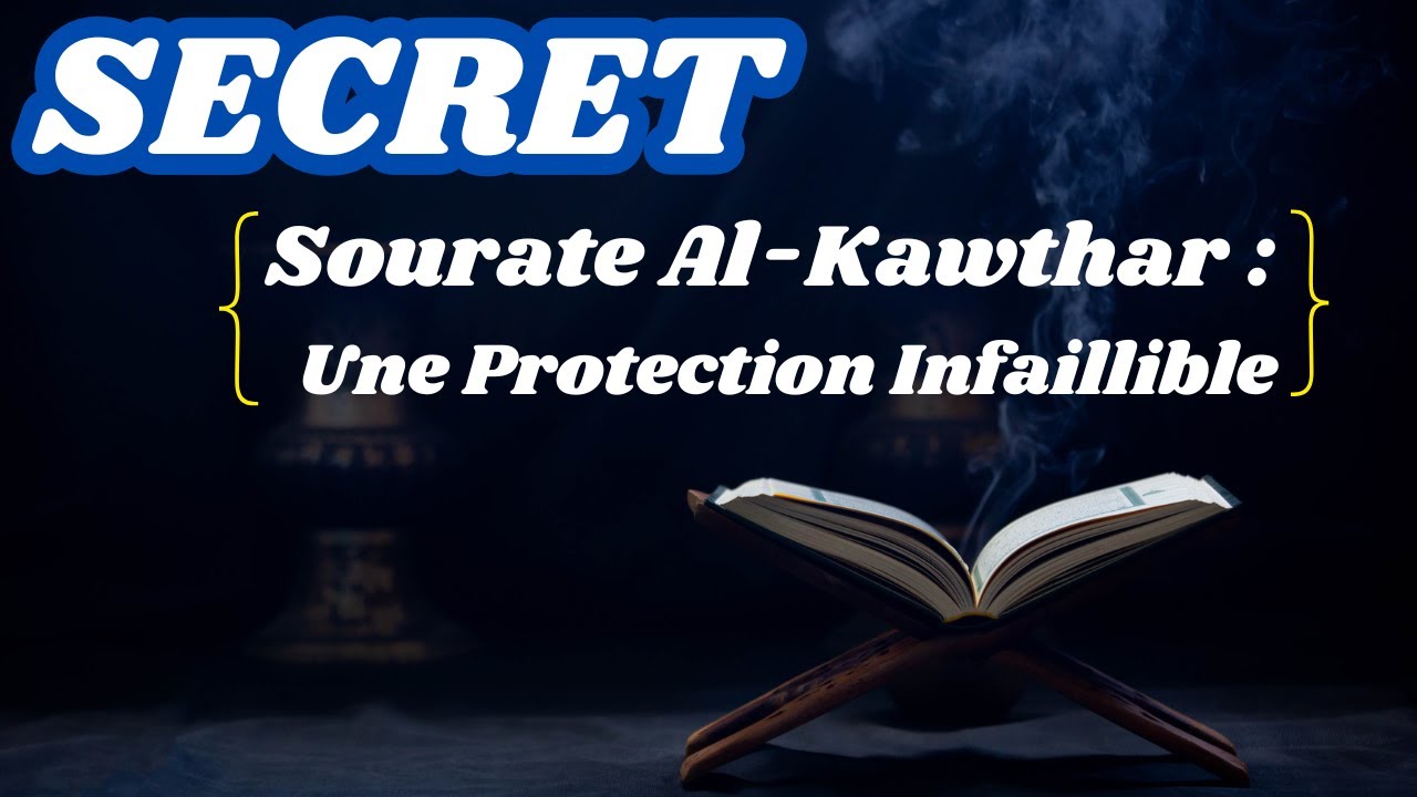 Un puissant secret de la sourate Al-Kawtar pour la protection contre tes ennemis : Kounfayakoun