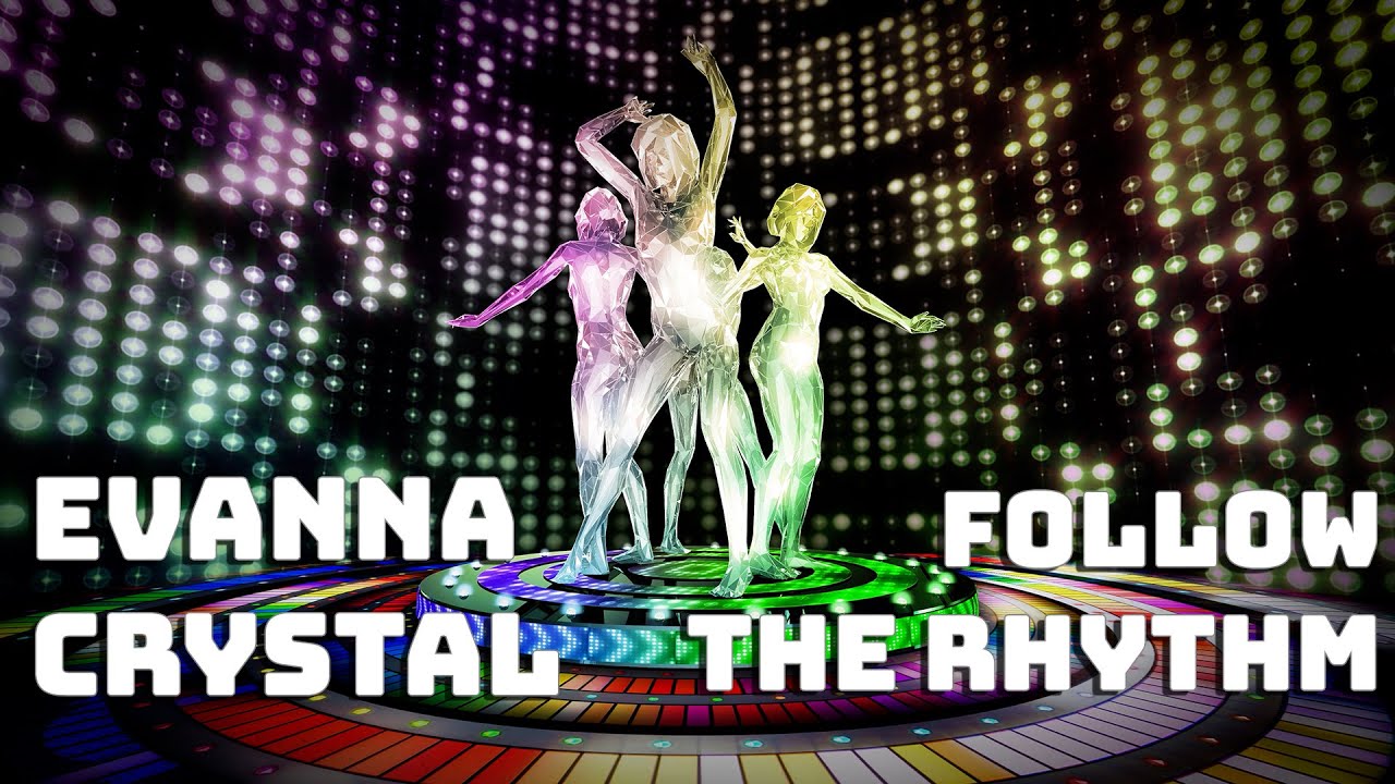 EVANNA CRYSTAL - Follow The Rhythm