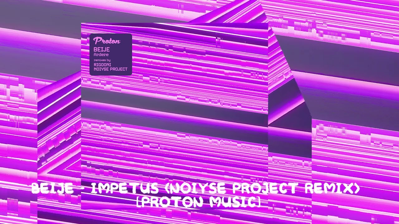Beije - Impetus (NOIYSE PROJECT Remix) Proton Music