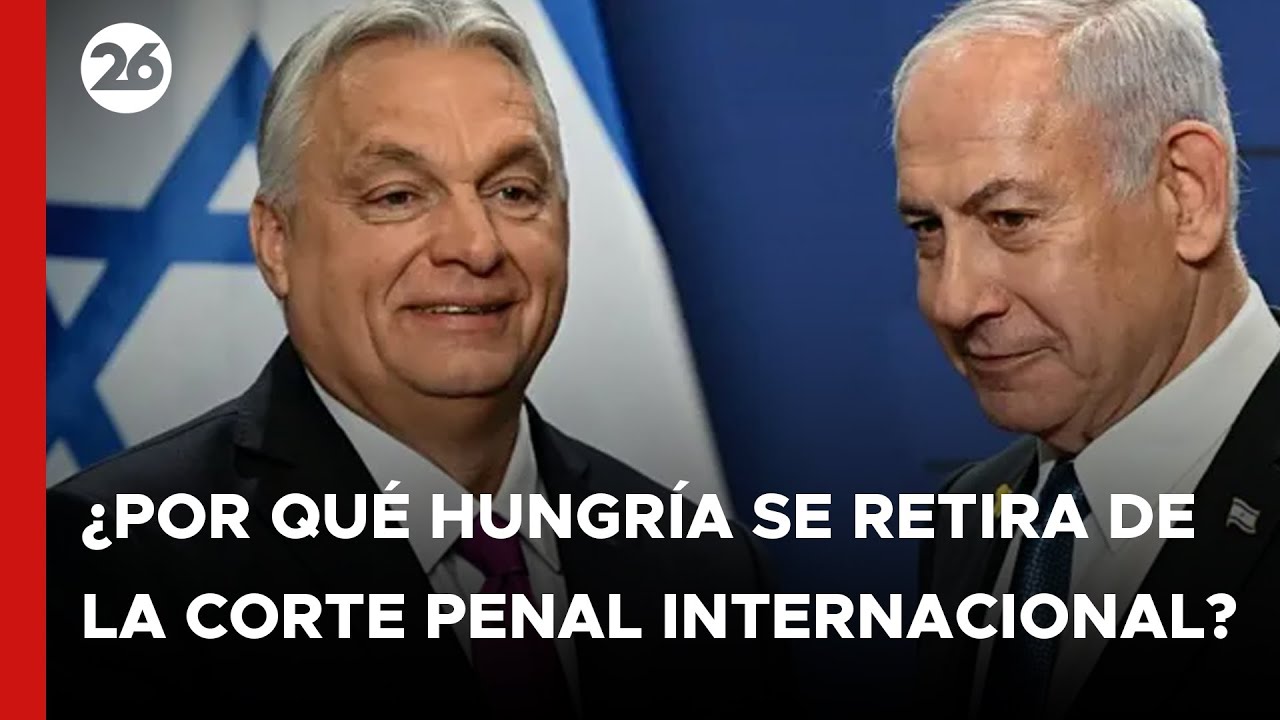 ¿Por qué Hungría se retira de la Corte Penal Internacional y qué impacto tendrá?