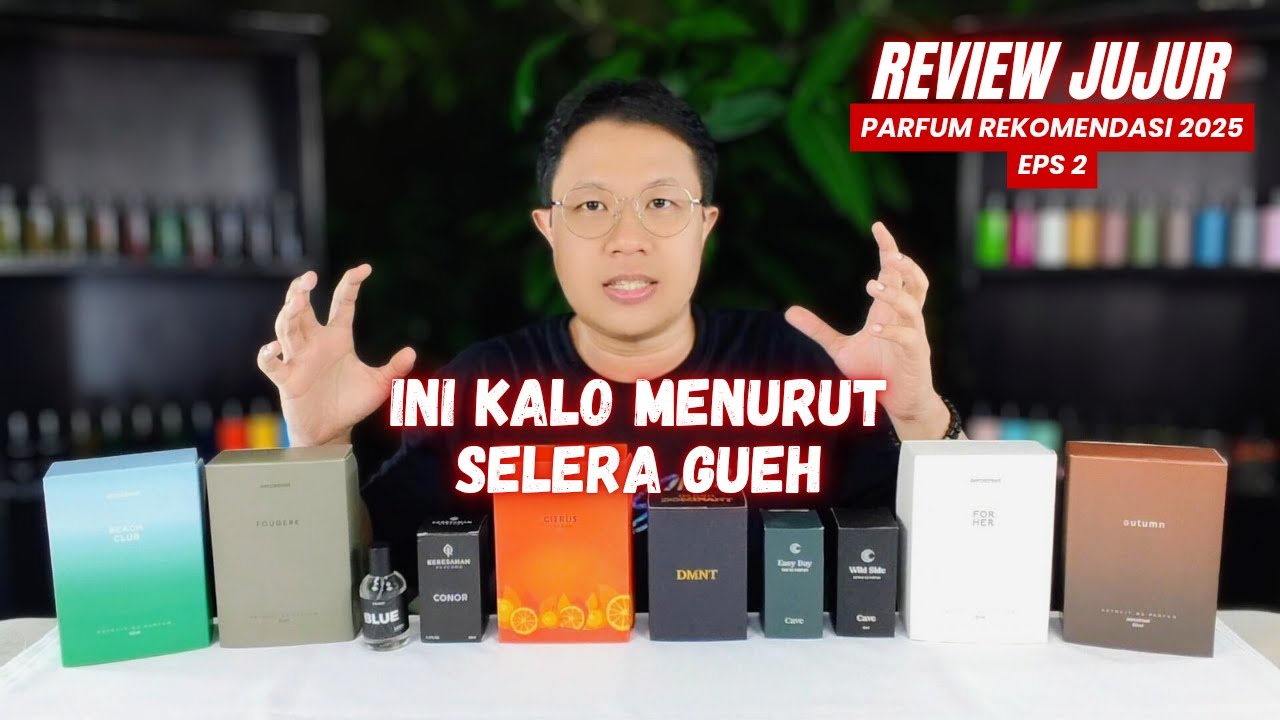 Review Jujur Parfum Rekomendasi 2025 Episode 2 - Parfum Lokal Yang Paling Favorit Menurut Gueh