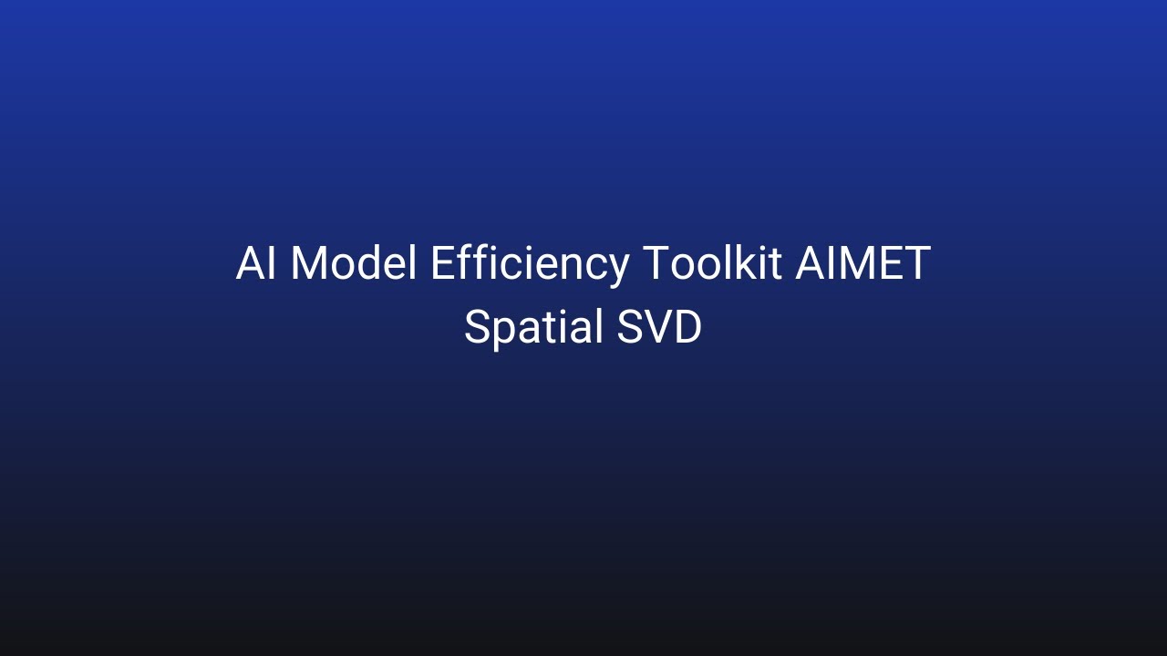 AI Model Efficiency Toolkit (AIMET Spatial) SVD