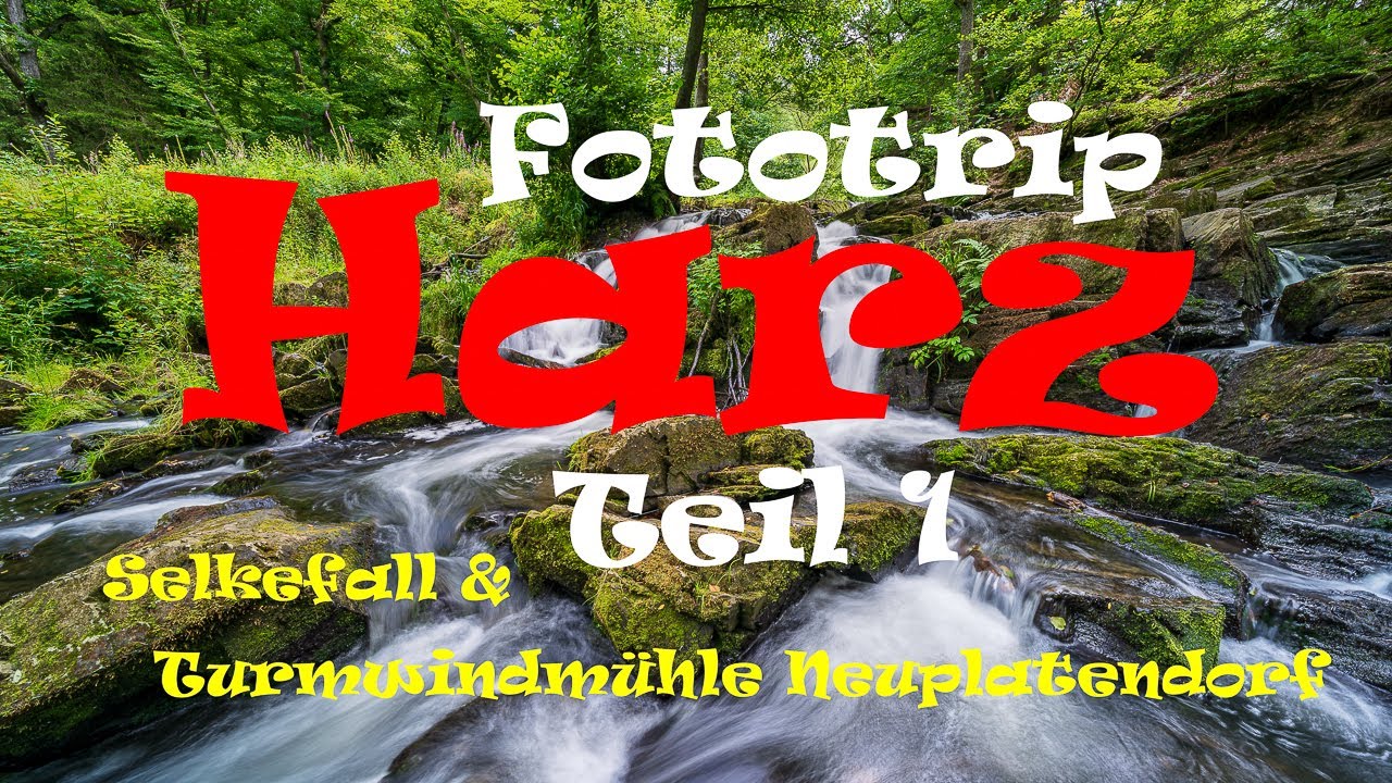 Fototrip Harz Teil 1: Selkefall und Windmühle Neuplatendorf