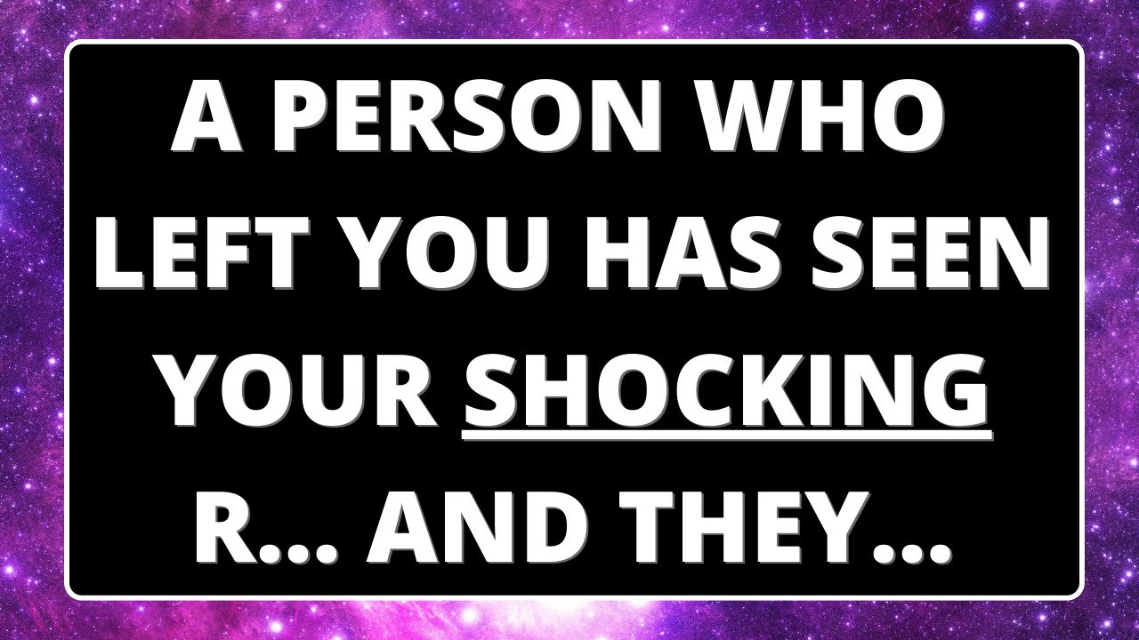 💌 A person who left you was shocked when seeing your r... and they...