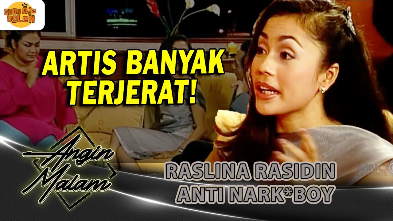 KALANGAN ARTIS BANYAK TERJERAT, RASLINA RASIDIN IKUT KOMUNITAS ANTI NARK*BOY | ANGIN MALAM