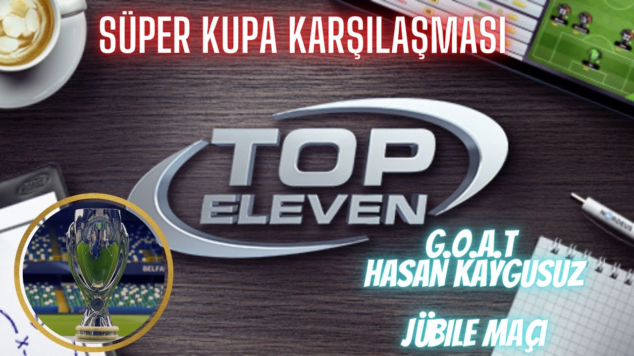 Top Eleven Süper Kupa Maçı (Kaygusuz'un Jübile Maçı)