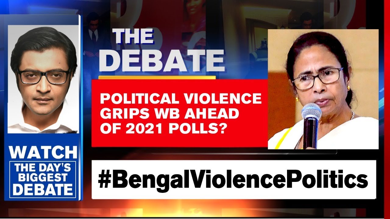 Political Violence Grips West Bengal Ahead Of 2021 Elections? | Arnab Goswami Debates