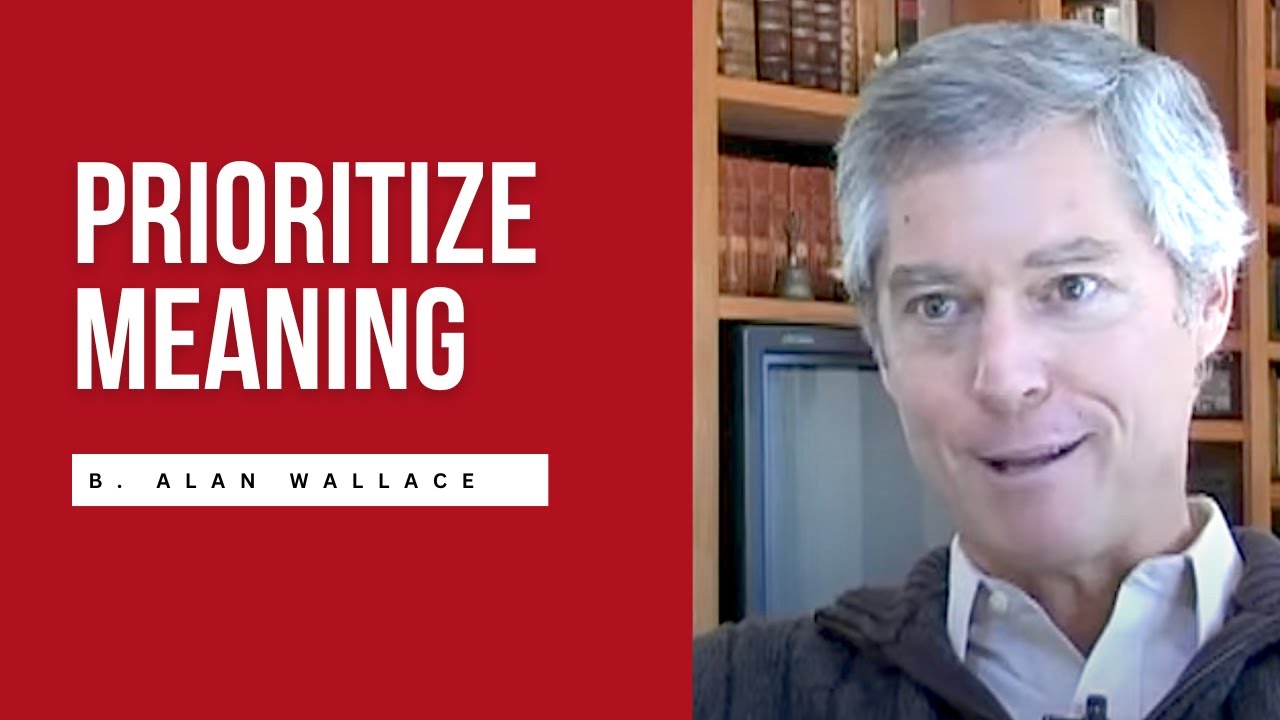 Developing a Life of Meaning: B. Alan Wallace (Buddhism 101)