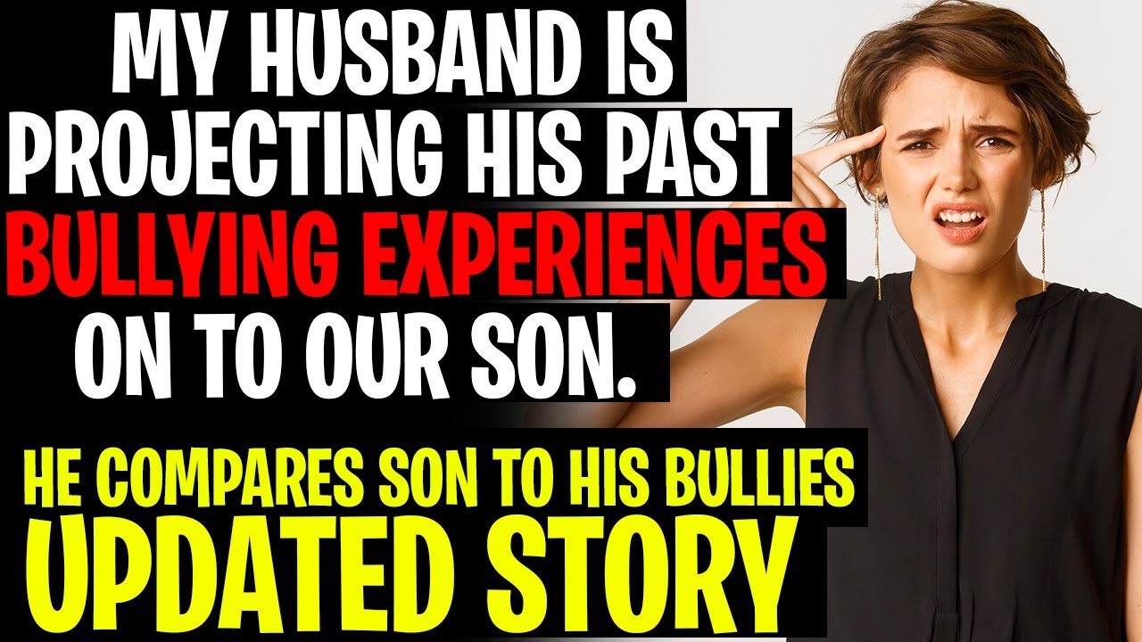 My Husband Is Projecting His Past Bullying Experiences On To Our Son r/Relationships