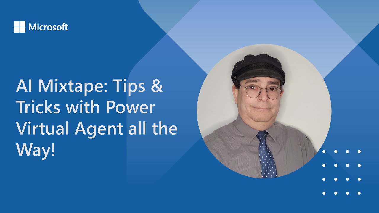 AI Mixtape: Tips & Tricks with Power Virtual Agent all the Way!​