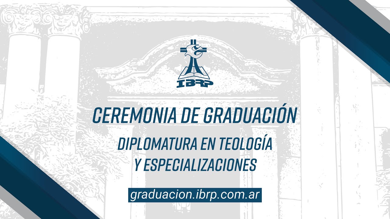 Ceremonia de Graduaci&oacute;n IBRP - Diplomatura en Teolog&iacute;a y Especialidades - Programa Cl&aacute;sico 2022