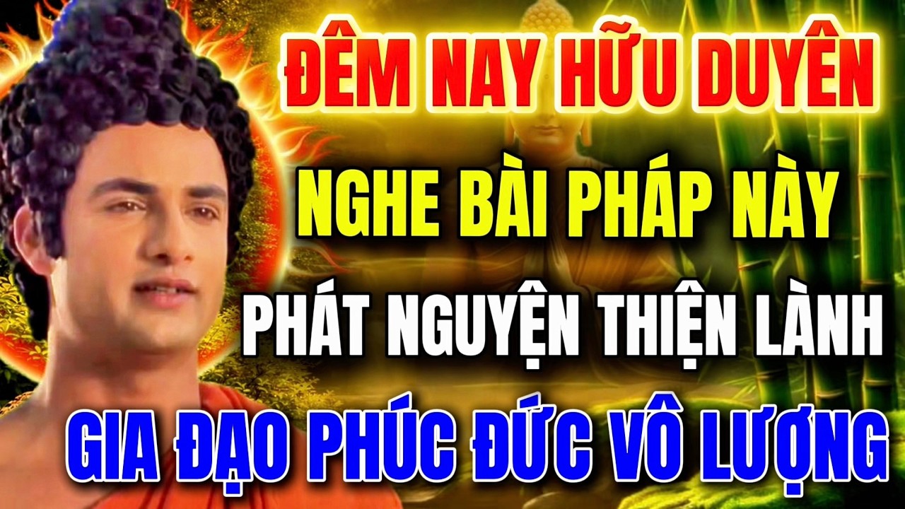 Đêm Nay Hữu Duyên   Nghe Pháp , Phát Nghuyện Thiện Lành   Gia Đạo Phúc Đức Vô Lượ