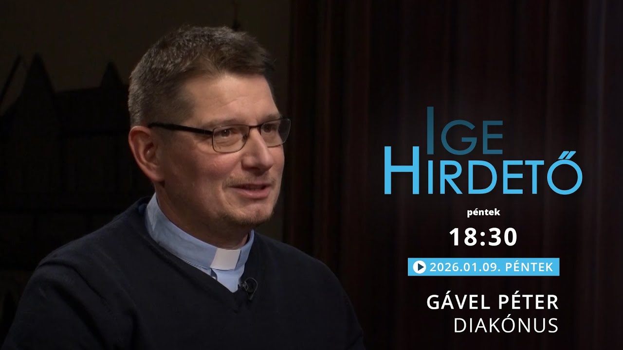 Igehirdető - Gável Péter diakónus - 2026.01.09.