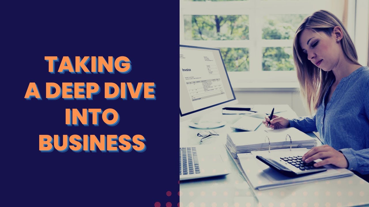 How to Take a Deep Dive Into Business?