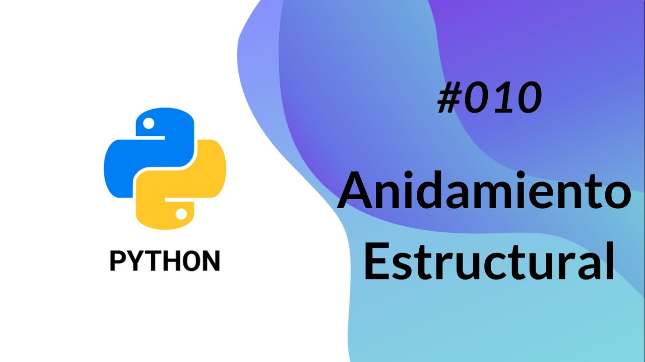 🐍 PYTHON FACIL desde cero - #010 Anidamiento Estructural -NEW-