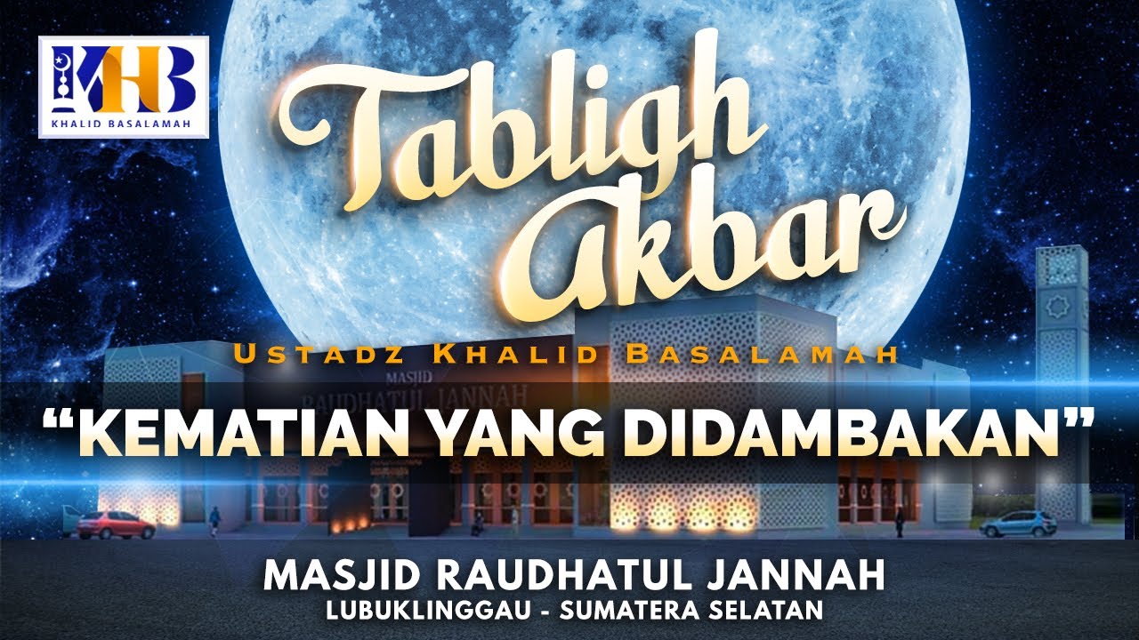 Tabligh Akbar: Kematian Yang Didambakan - Khalid Basalamah