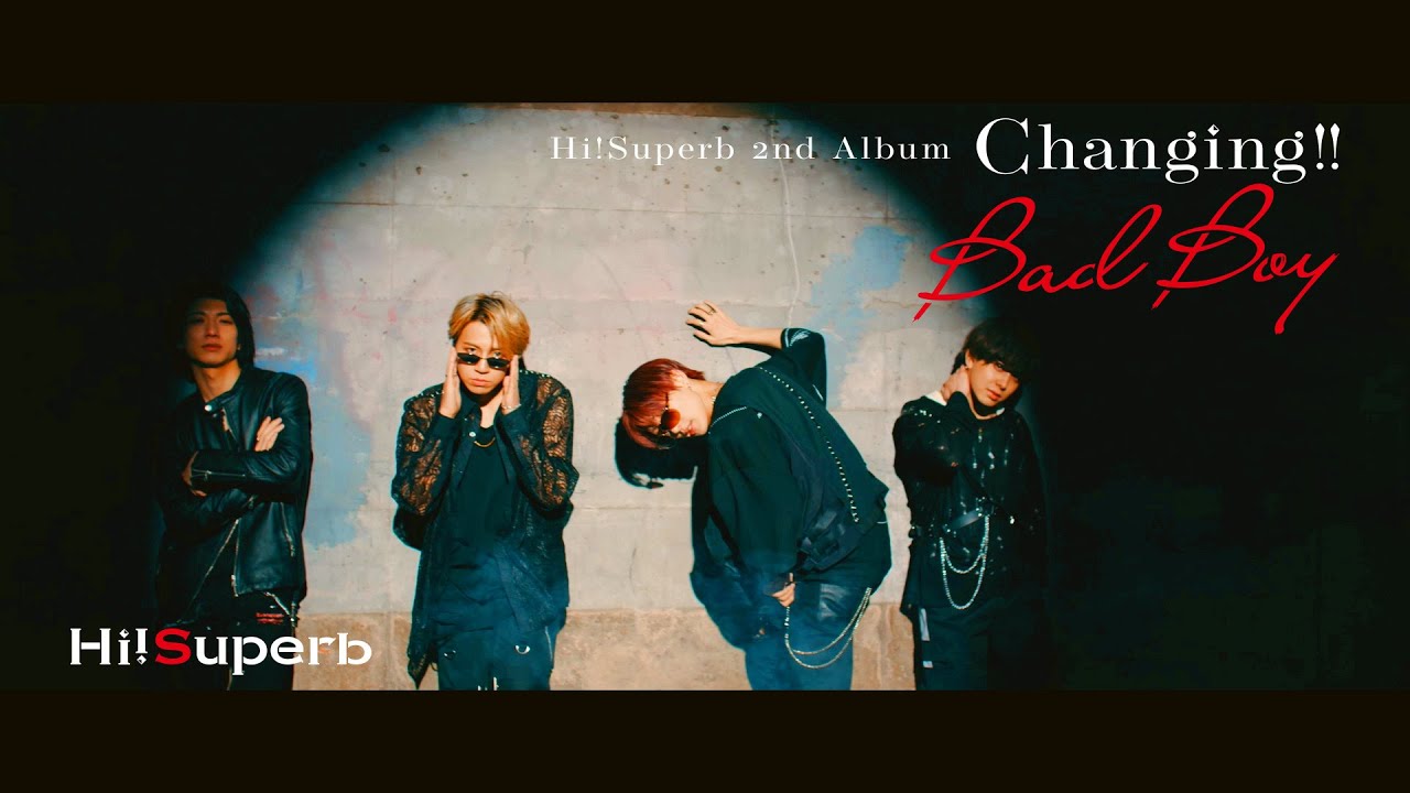 【Hi!Superb】 2nd Album『Changing!!-Bad Boy-』MV - Full -