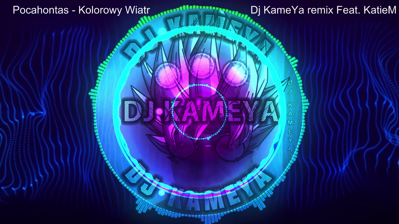 Pocahontas - Kolorowy Wiatr - Dj KameYa remix feat. KatieM