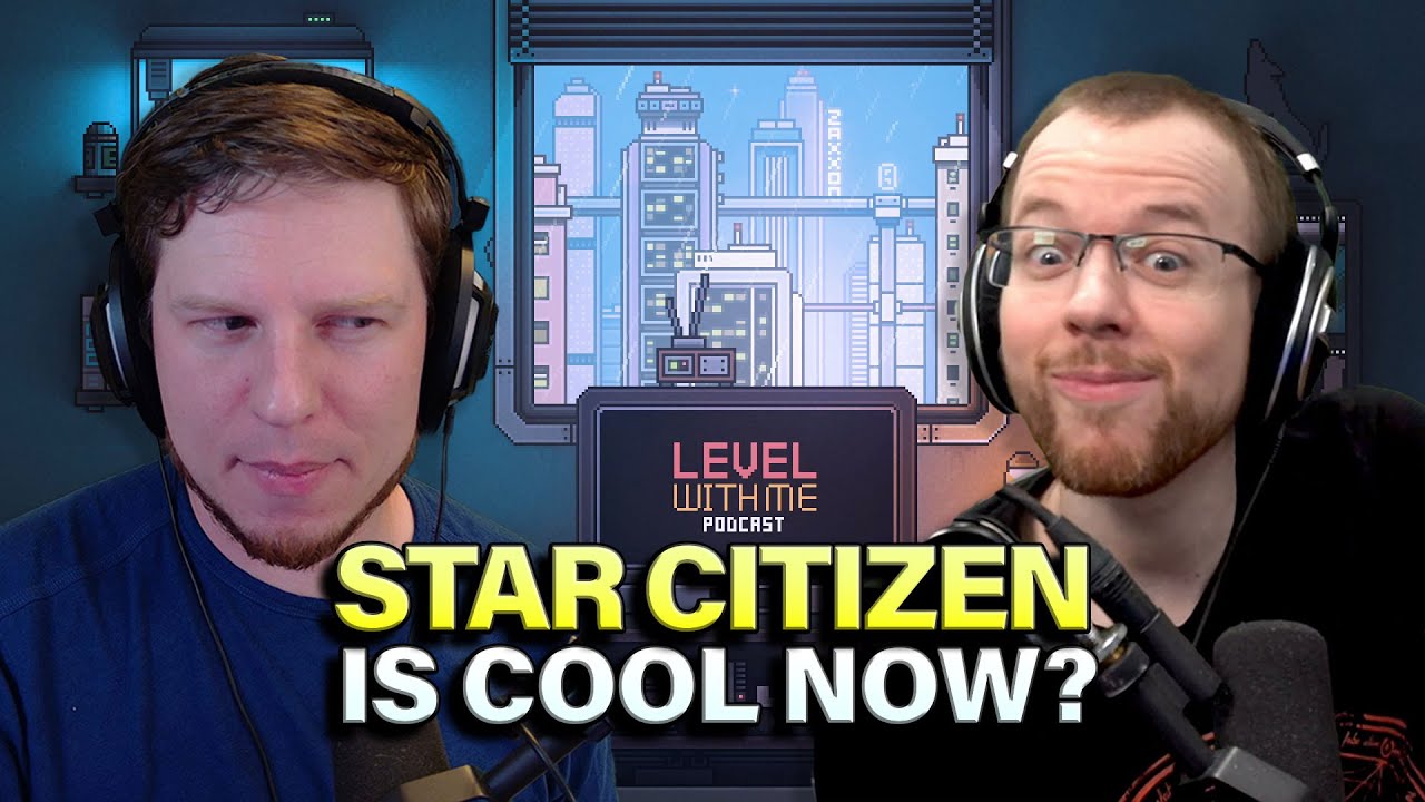 Star Citizen Is Blowing Up! | Level With Me Podcast Ep. 10