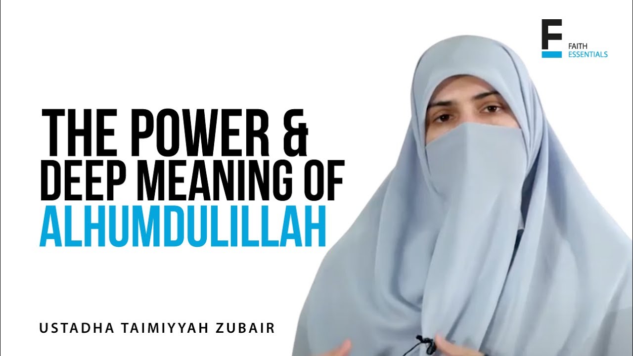 The Power and Deep Meaning of Alhumdulillah | Ust. Taimiyyah Zubair