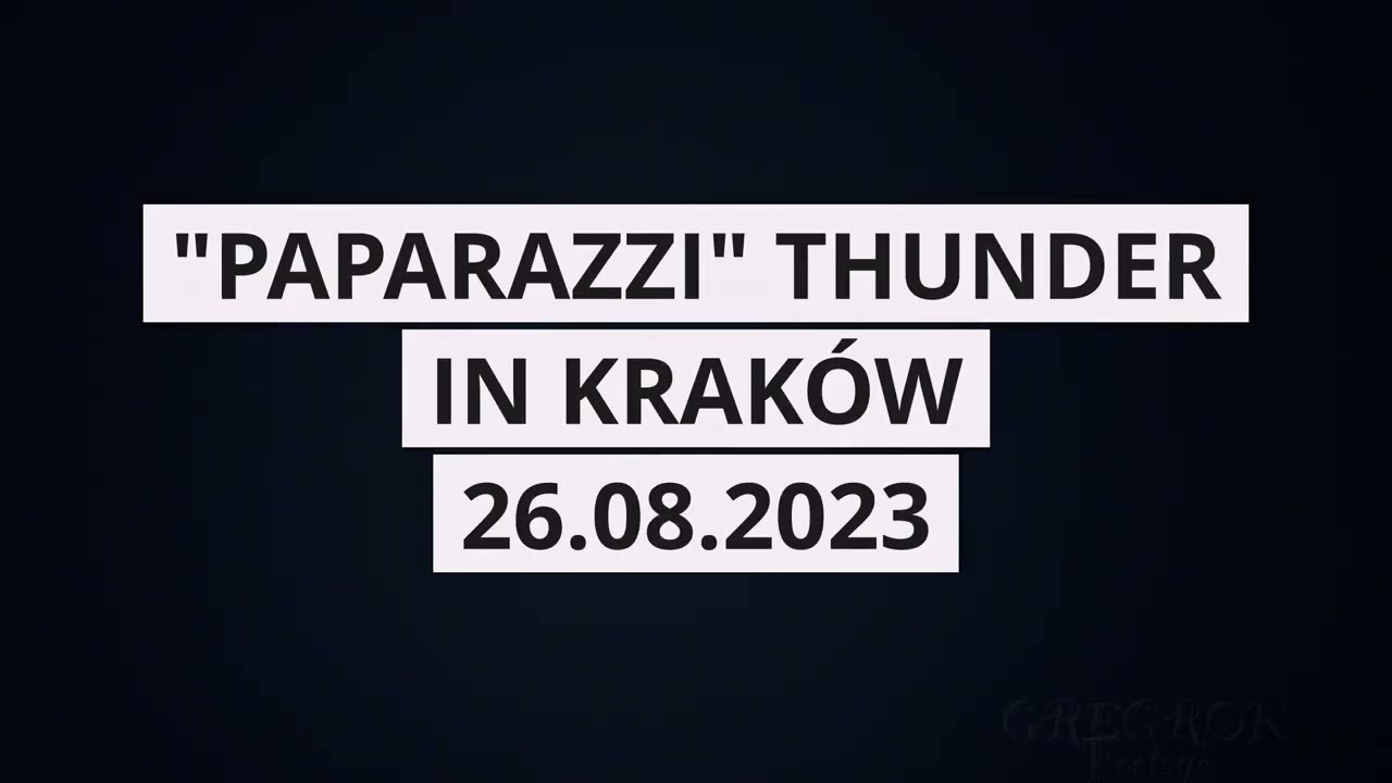 'PAPARAZZI' THUNDER IN KRAKOW 26.08.2023
