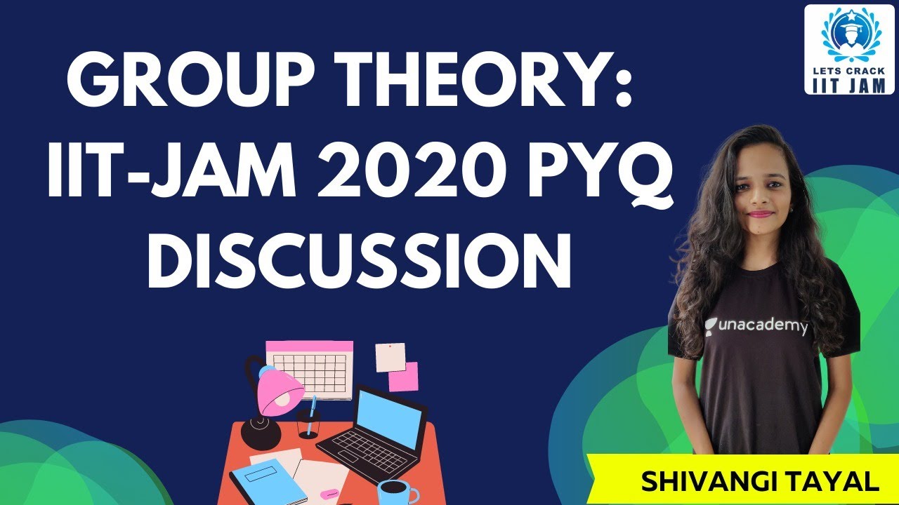 IIT-JAM 2020 PYQ Discussion | Group Theory | IIT JAM | Let's Crack IIT JAM | Shivangi Tayal