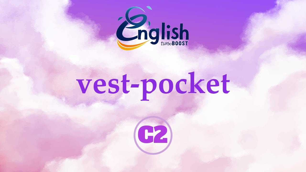 Vest-pocket - Meaning, Pronunciation, & Examples | C2 | Learn English Vocabulary